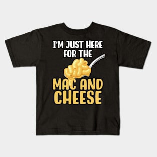 I'm Just Here For The Mac & Cheese Kids T-Shirt